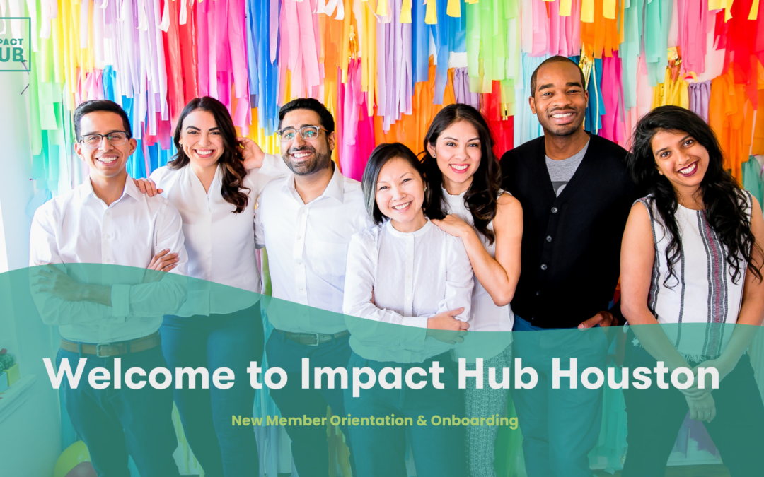 Impact Hub Houston New Member Welcome!