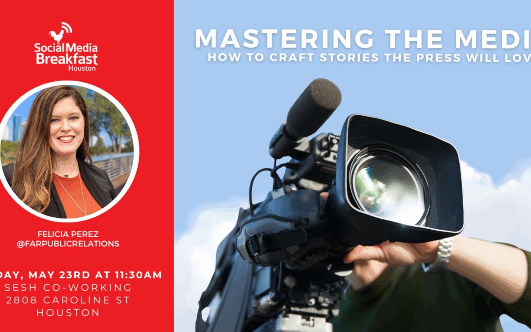 Mastering the Media—How to Craft Stories the Press Will Love