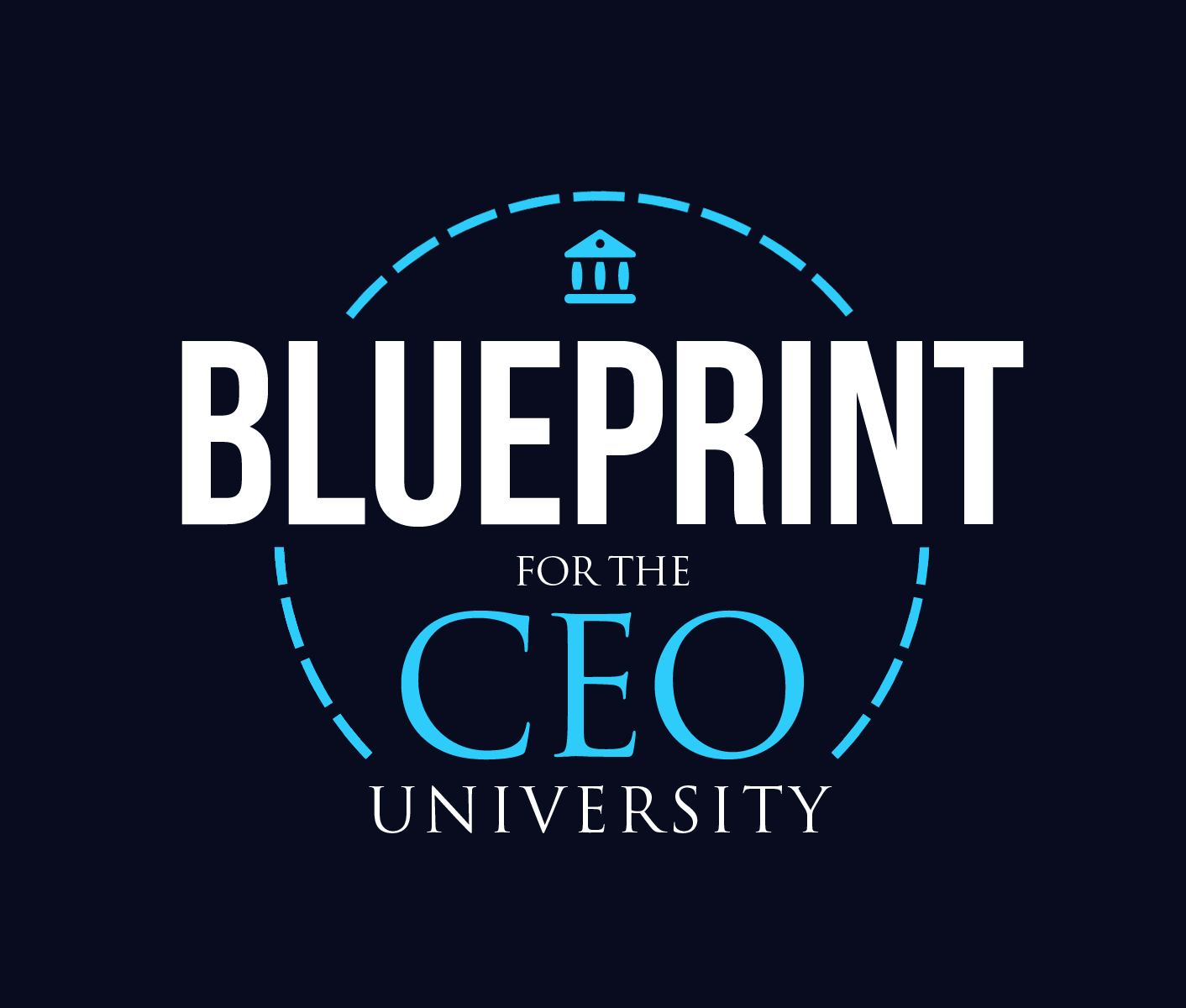 Blueprint for the CEO University Blueprint for the CEO University
